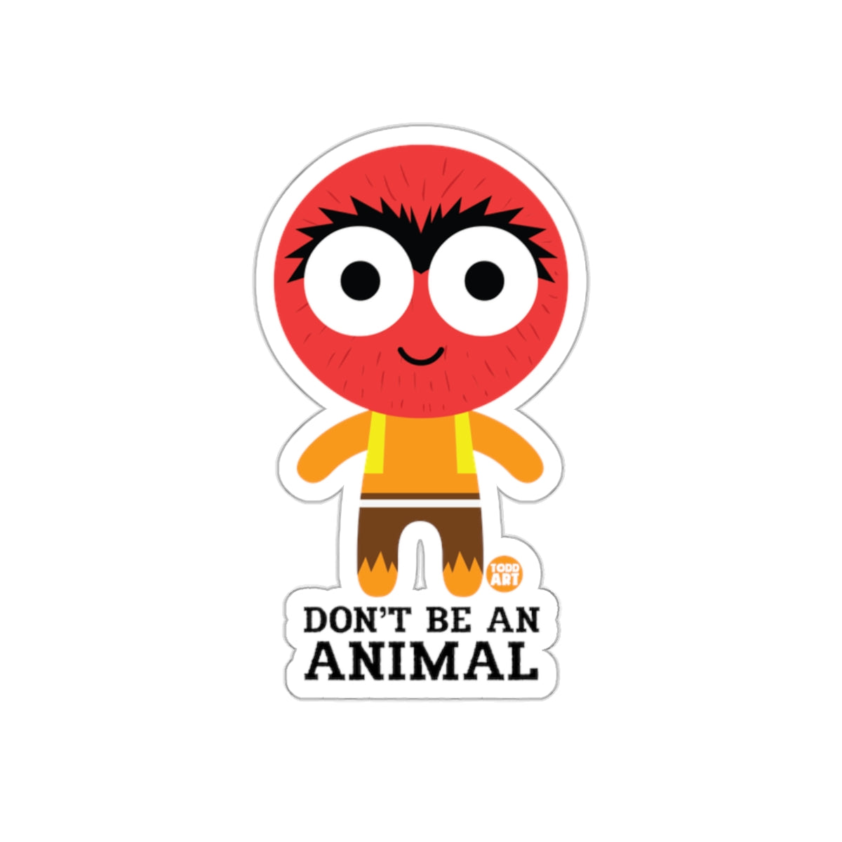 Don't Be An Animal Todd Art Funny Character Design Stickers