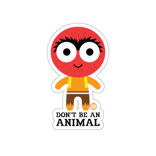 Don't Be An Animal Todd Art Funny Character Design sticker