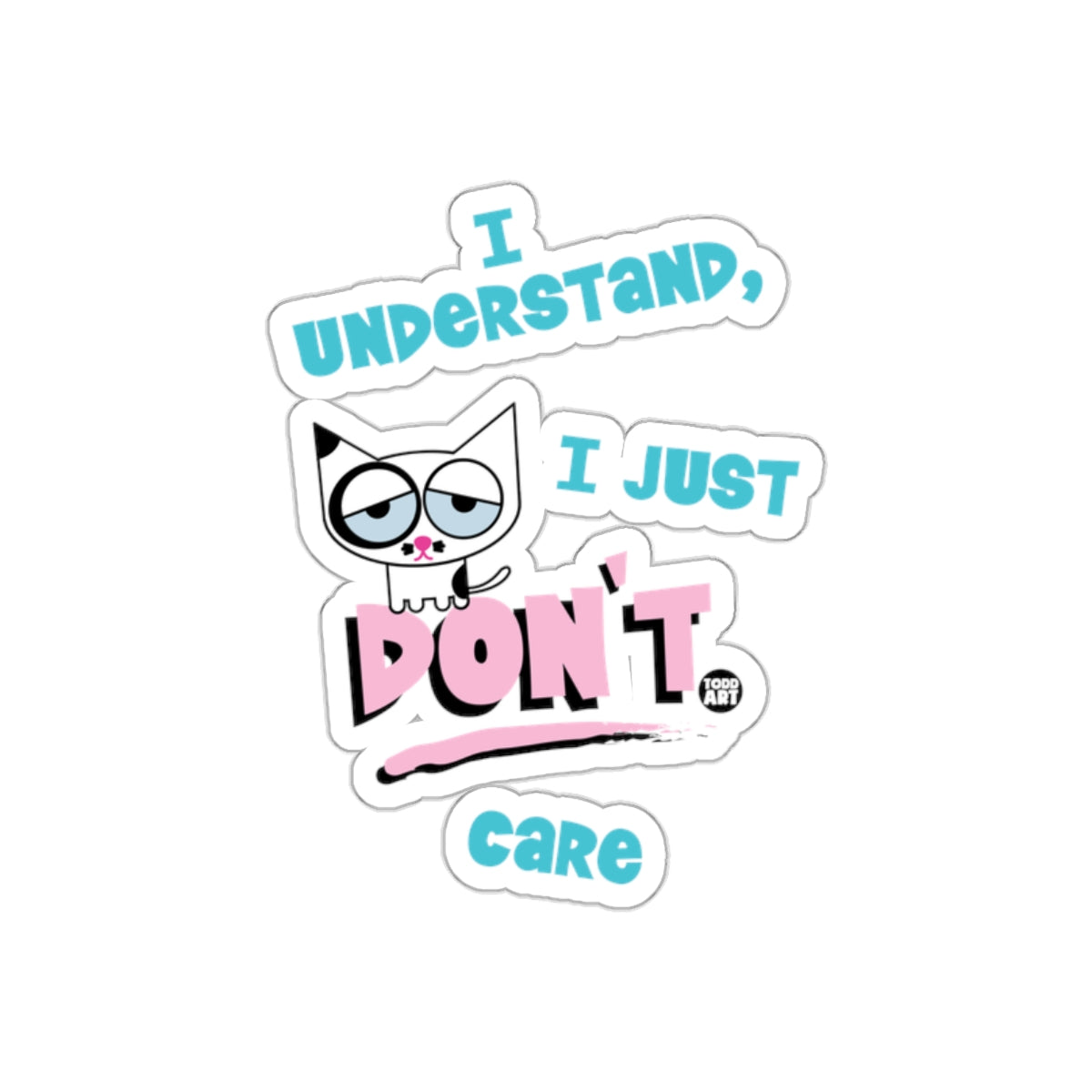 I Understand I Just Don't Care Cute Funny Sticker
