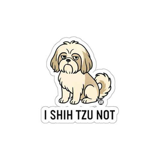 I Shih Tzu Not Funny Dog Sticker Graphic Design
