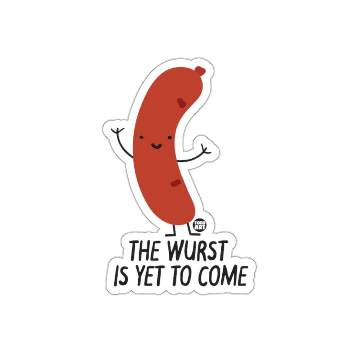 The Wurst Is Yet To Come Funny Sausage Sticker