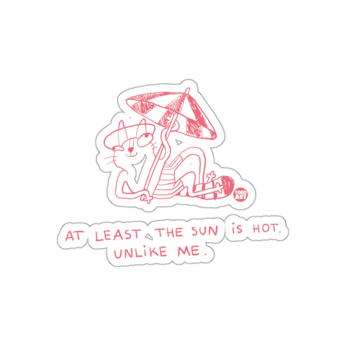 At Least Sun Is Hot Unlike Me Funny Cat Beach sticker