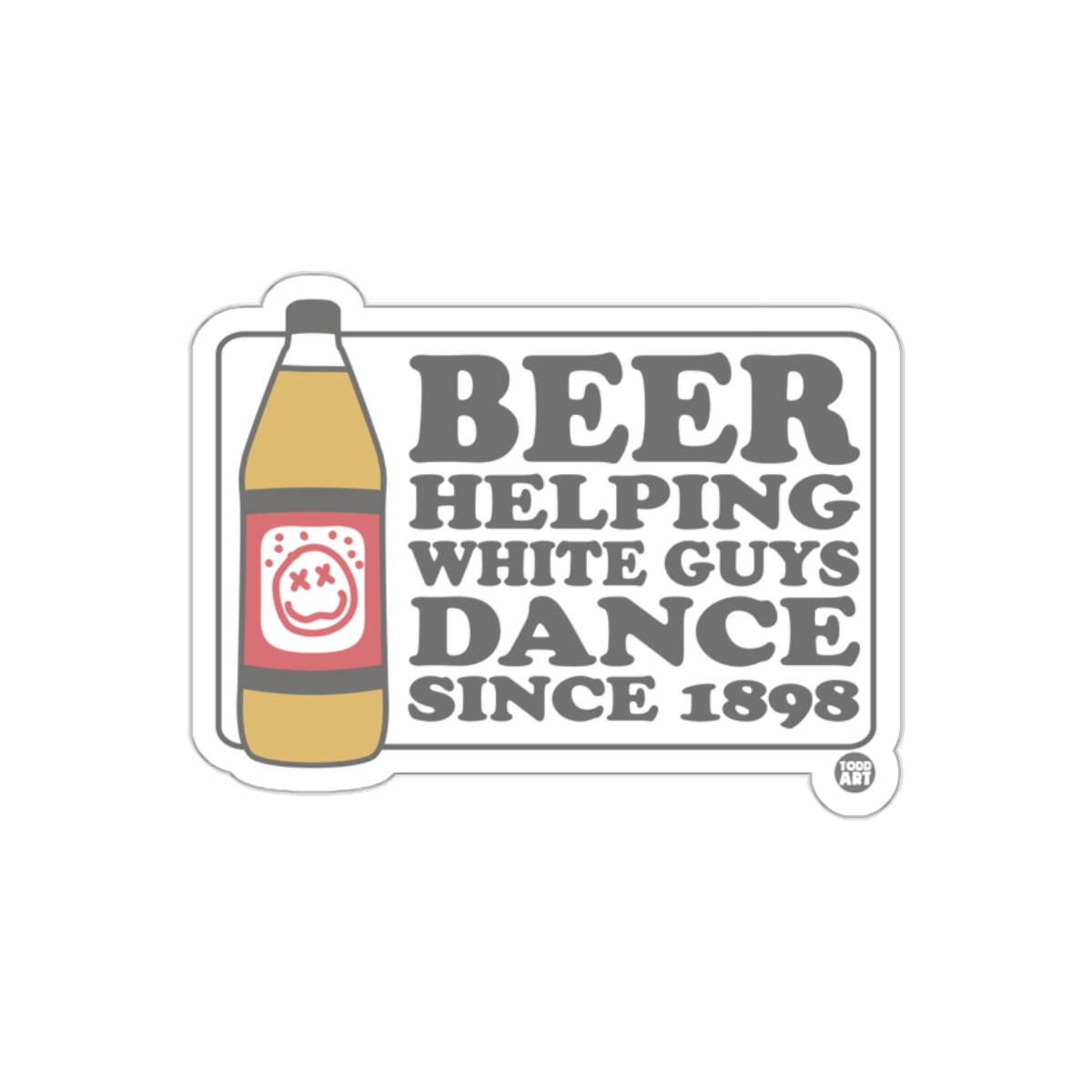 Beer Helping White Guys Dance Since 1898 Sticker