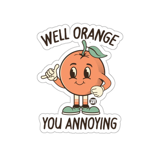 Well Orange You Annoying Cute Cartoon Sticker