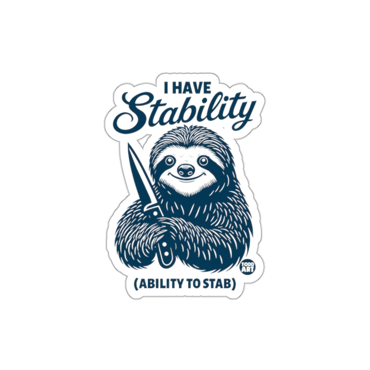 I Have Stability Ability To Stab Sloth Holding a Knife sticker