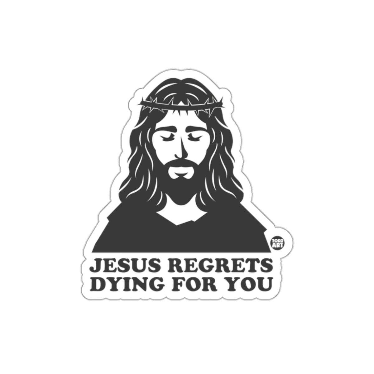 Jesus Regrets Dying For You Graphic Sticker