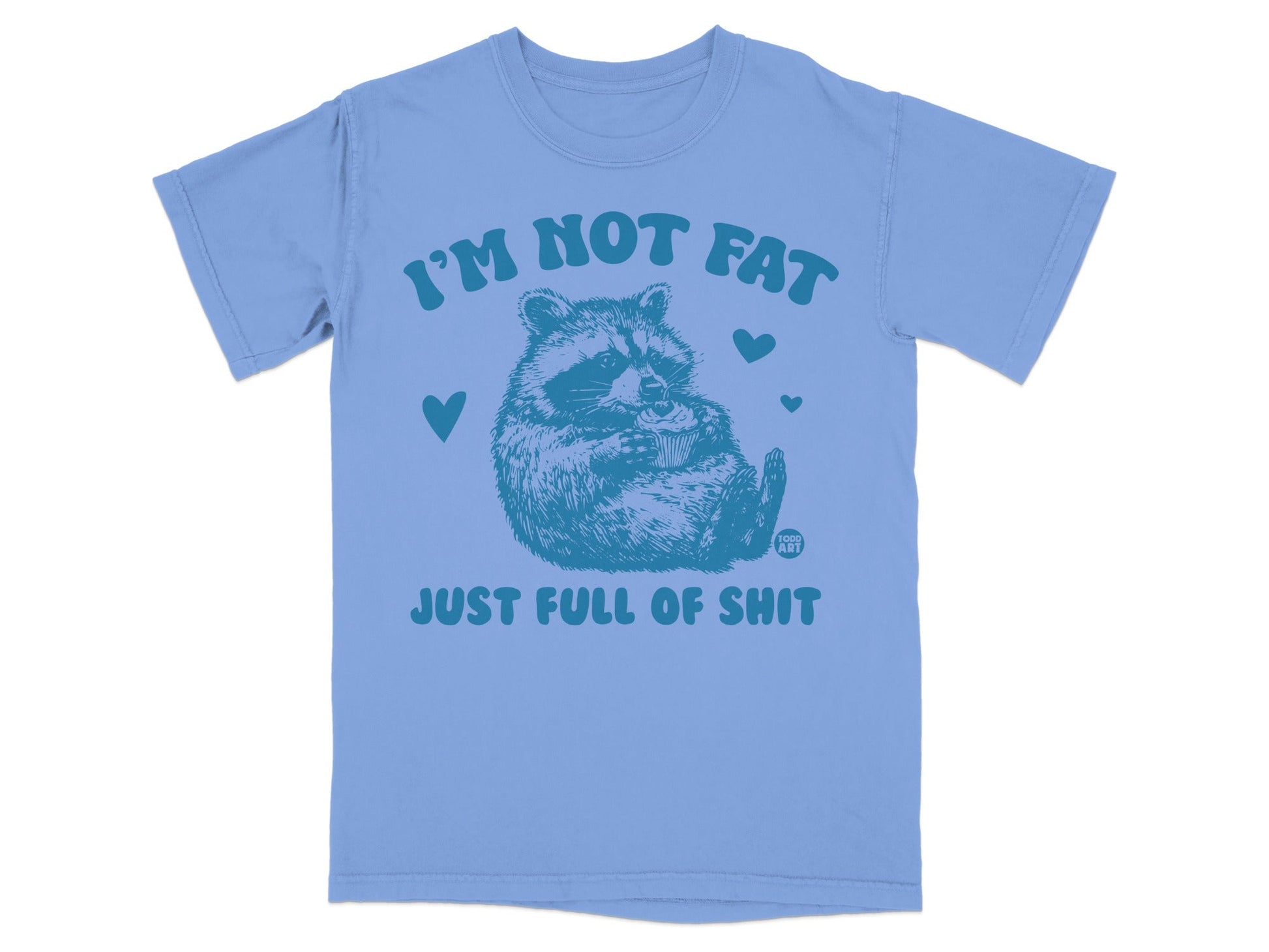 Blue t-shirt with raccoon graphic and "I'M NOT FAT JUST FULL OF SHIT" text.