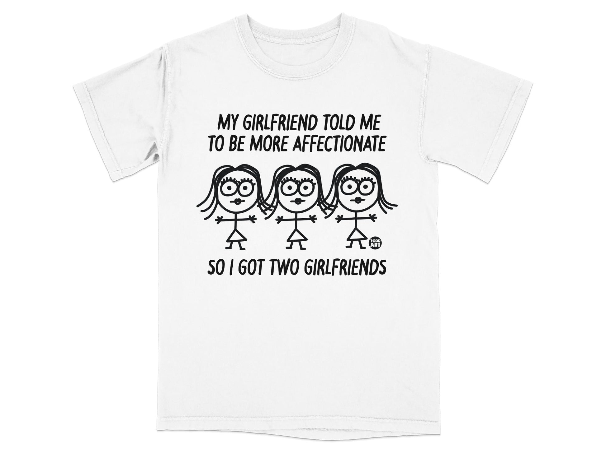 T-shirt with "My girlfriend told me to be more affectionate, so I got two girlfriends" text and stick figures.