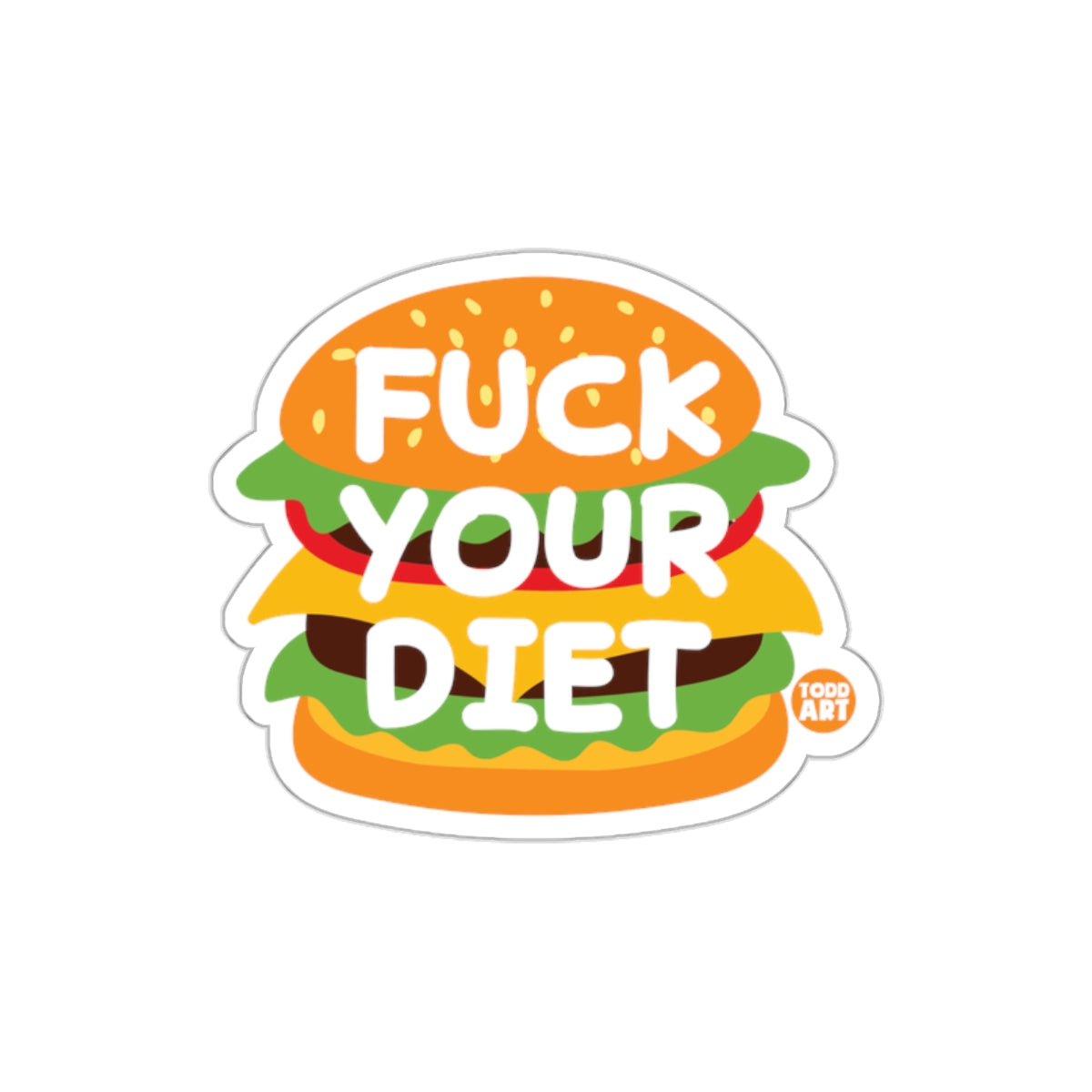 Fuck Your Diet Burger Sticker Fun Decal for Laptops and More
