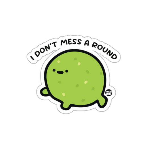 I DON'T MESS A ROUND Funny Green Blob product type