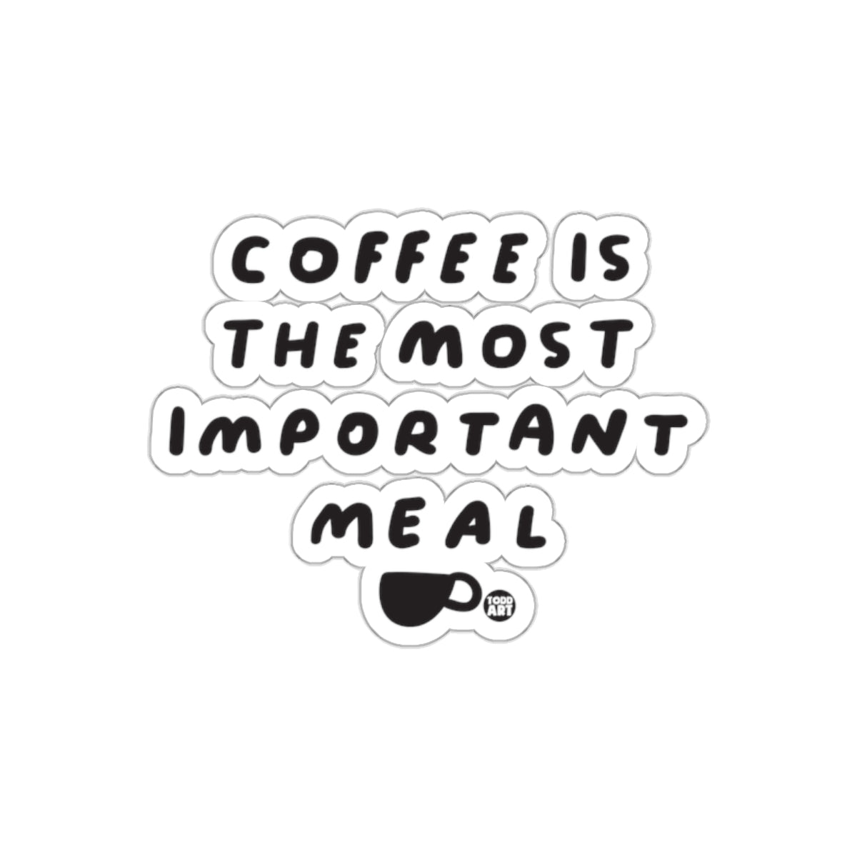 Coffee Is The Most Important Meal Sticker