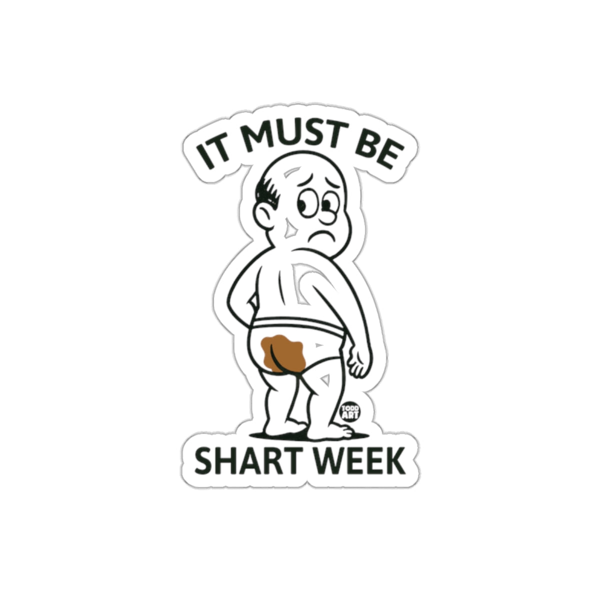 It Must Be Shart Week Funny Toddler Back View Stickers