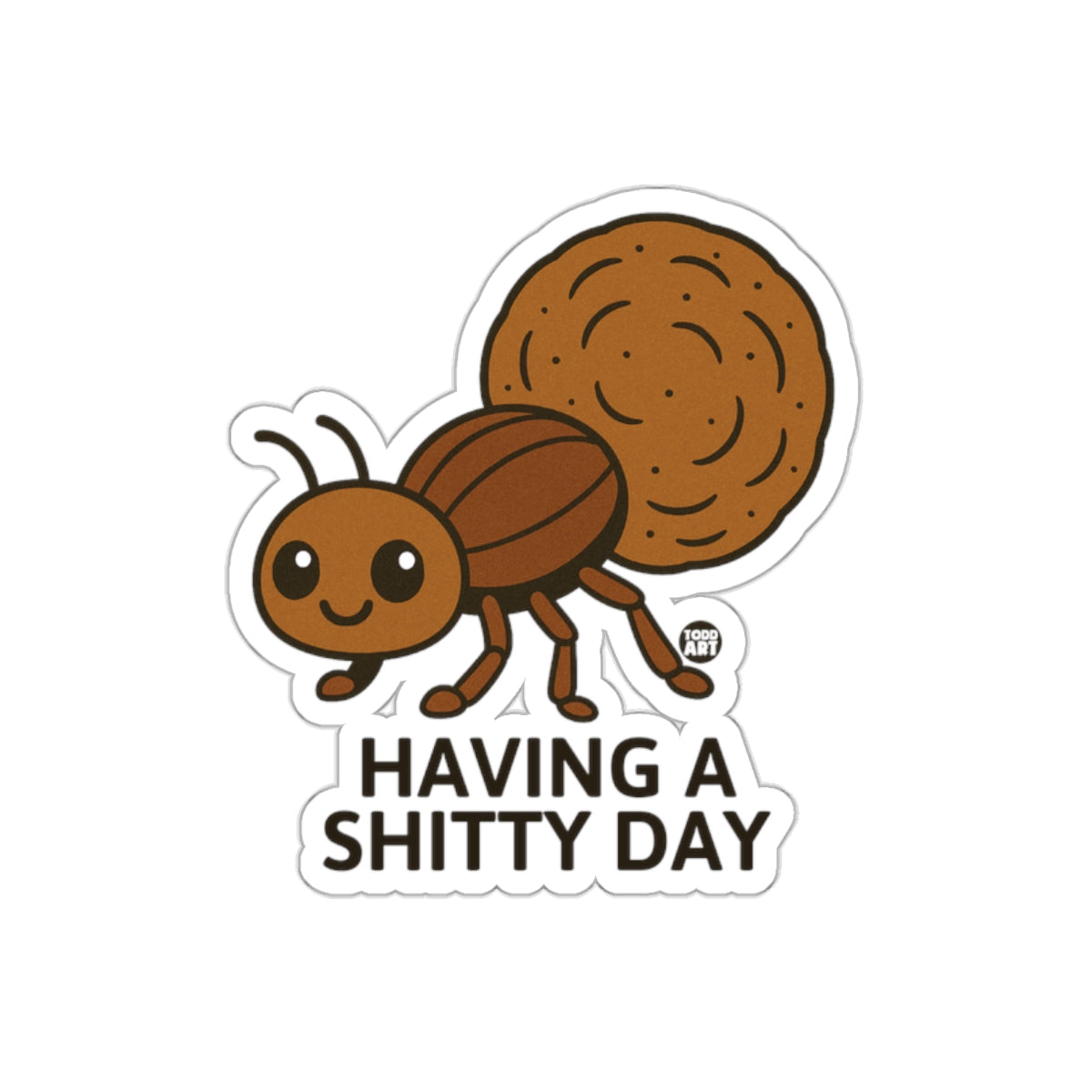 Having A Shitty Day Funny Ant With Poop Load Stickers