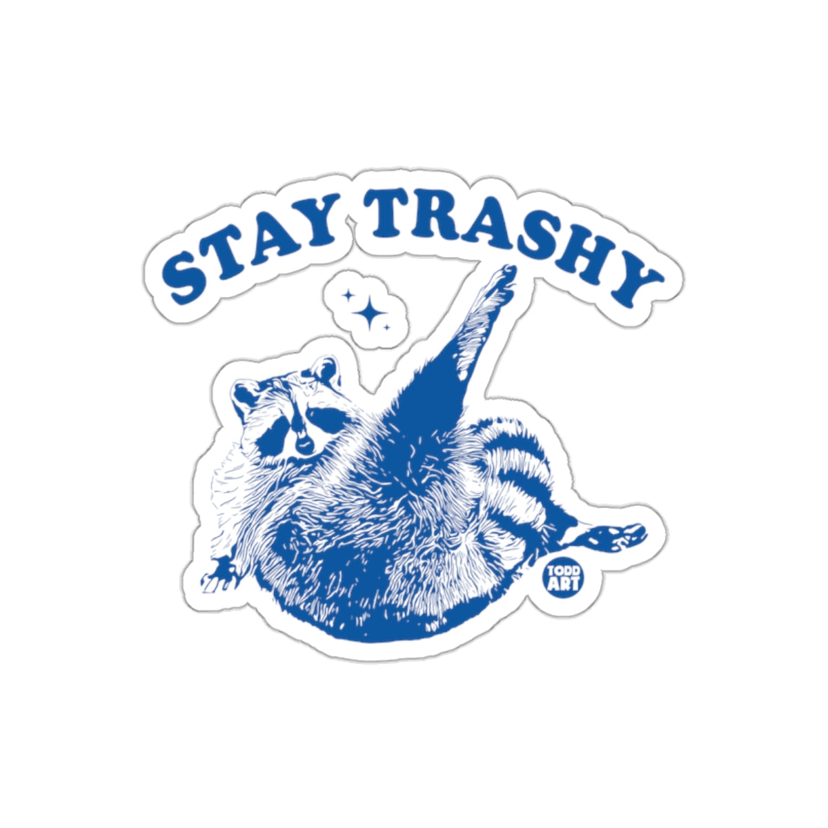 Stay Trashy Raccoon Graphic Design Unique Stickers