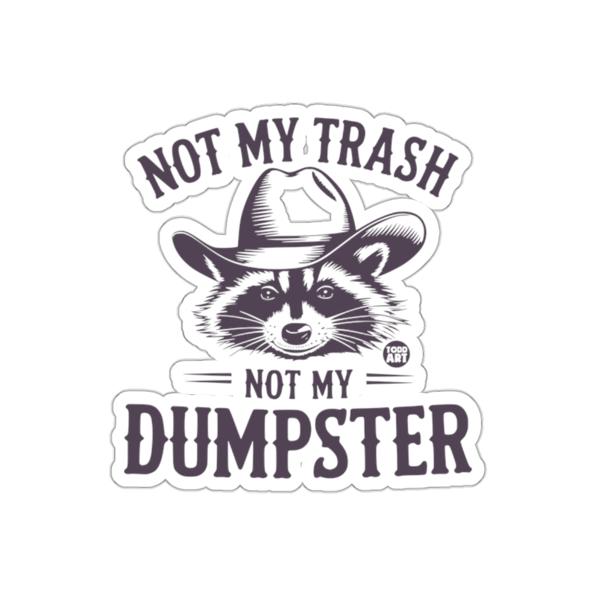 Not My Trash Not My Dumpster Raccoon With Cowboy Hat sticker