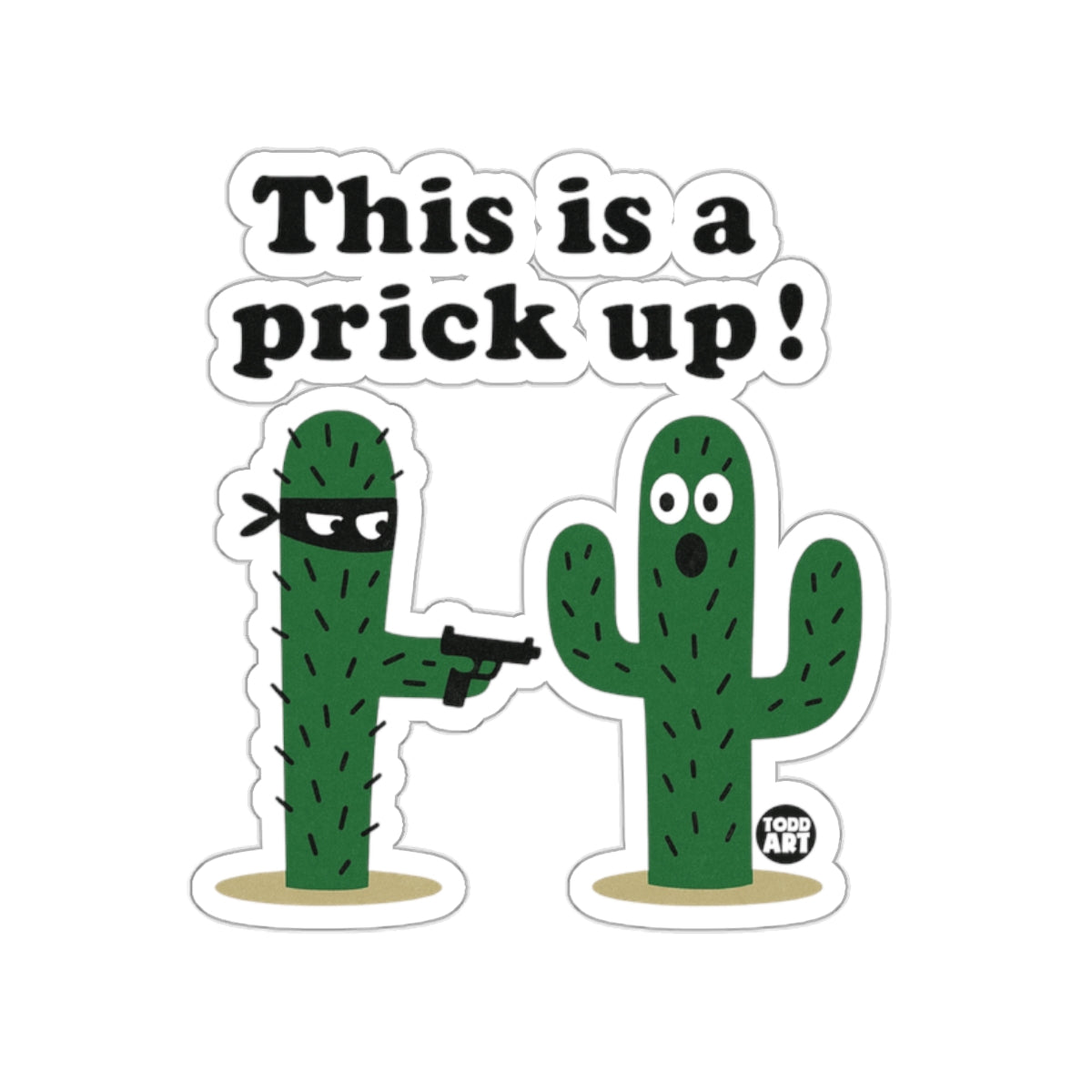 Funny Cartoon Cactus Sticker with Playful Slogan