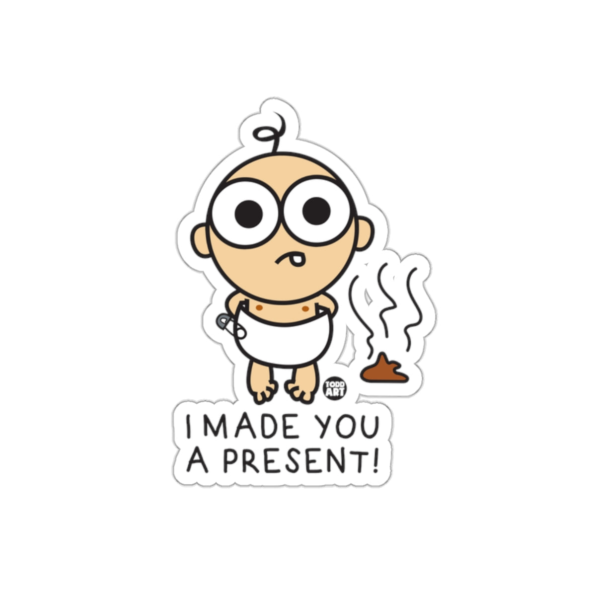 Funny Baby I Made You A Present Sticker for Laptops