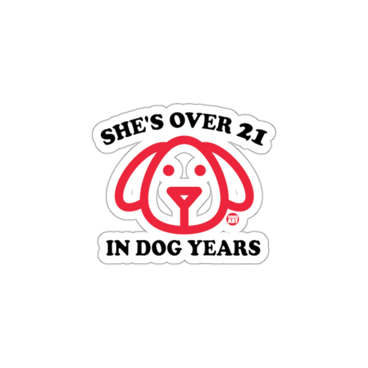 She's Over 21 In Dog Years Funny Sticker Design