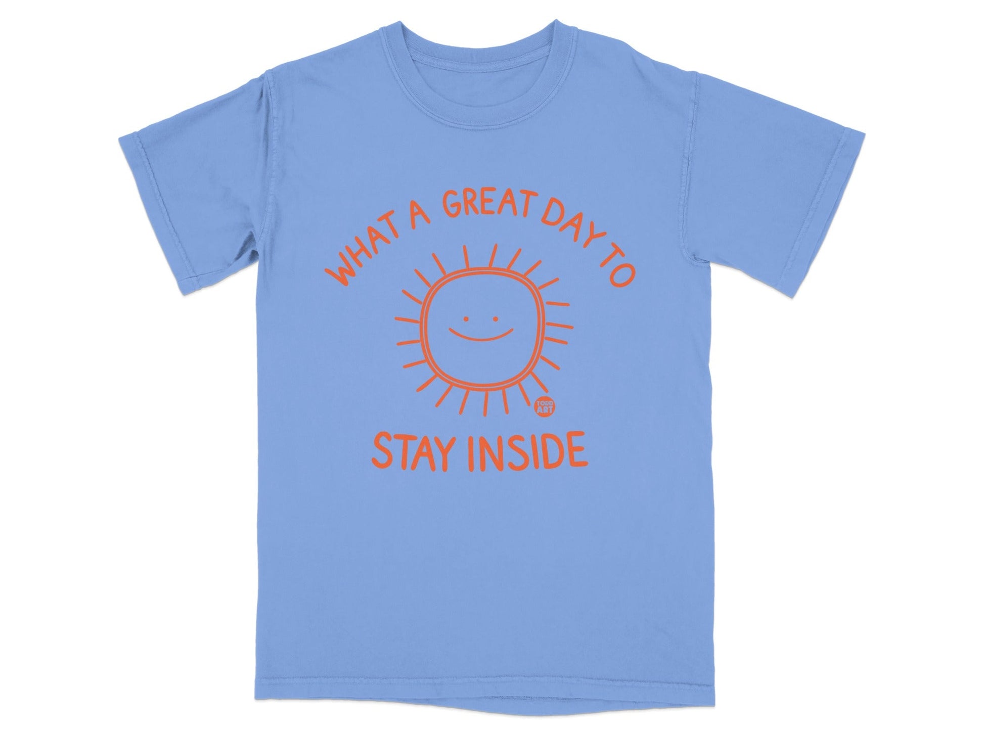 Blue t-shirt with orange sun graphic and "WHAT A GREAT DAY TO STAY INSIDE" text.