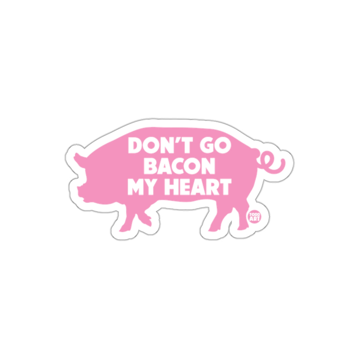 Don't Go Bacon My Heart Pig Silhouette Image Stickers