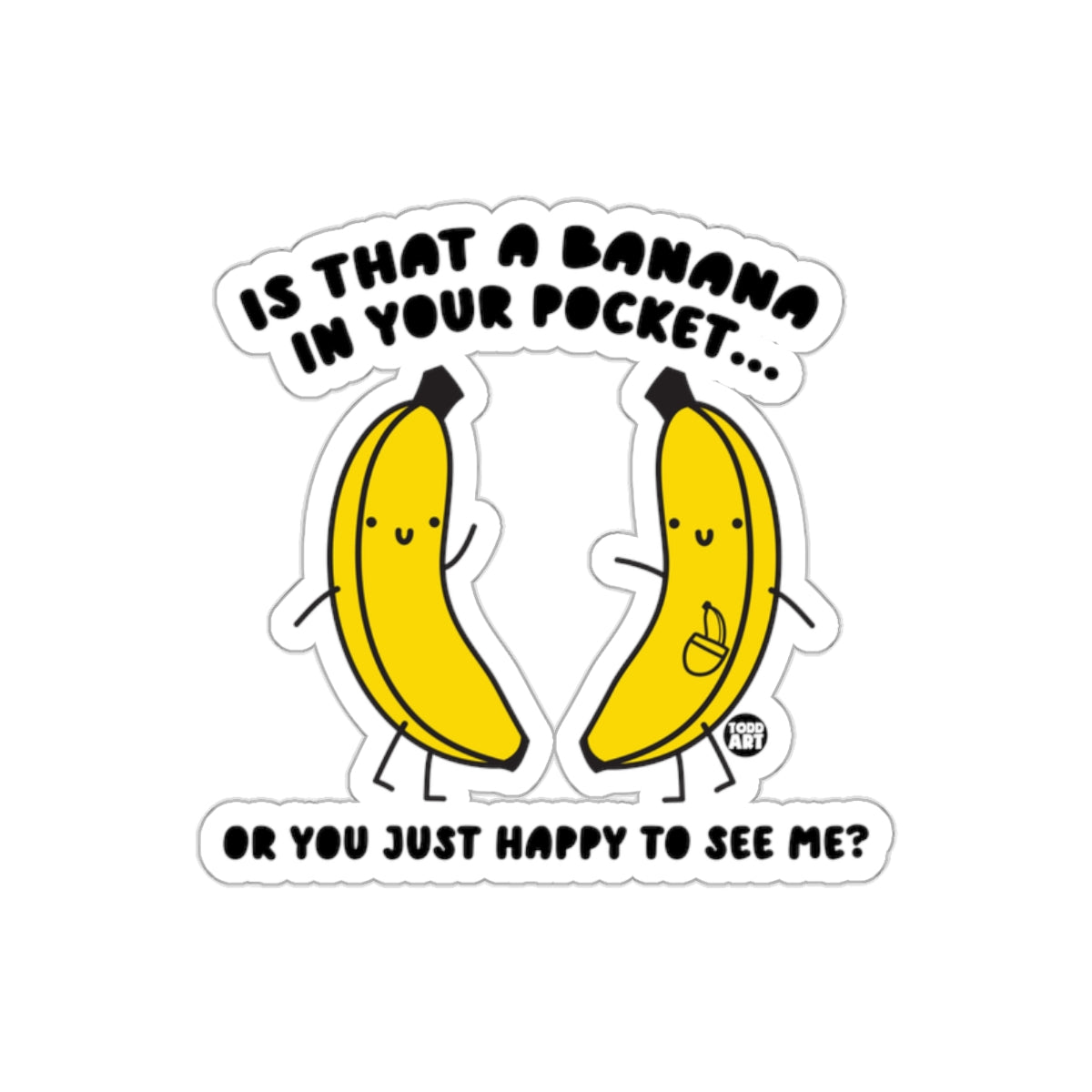 Is That a Banana in Your Pocket Funny Sticker