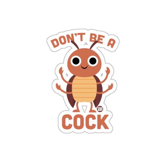 Don't Be A Cock Sticker Funny Cartoon Design