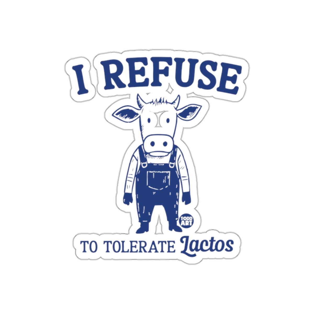 I Refuse to Tolerate Lactos Funny Sticker Design