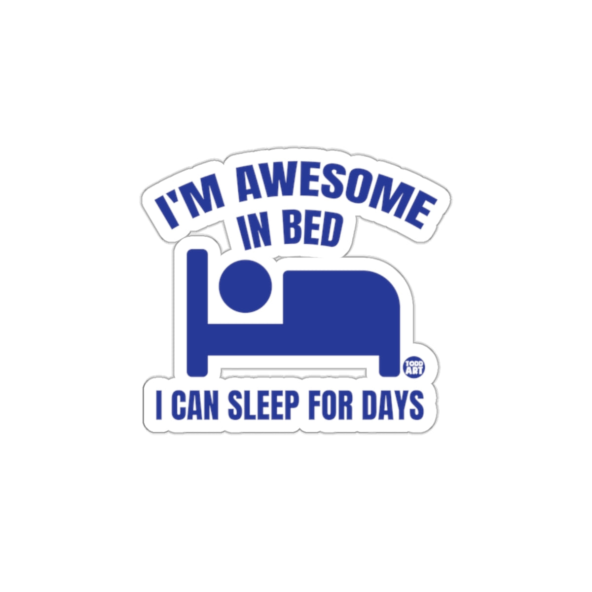 I'm Awesome In Bed I Can Sleep For Days product