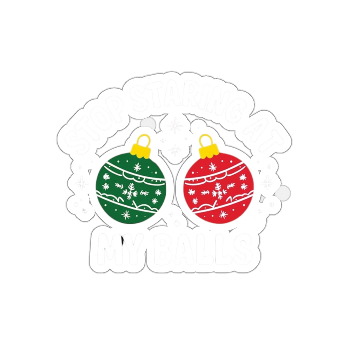 Stop Staring At My Balls Christmas sticker