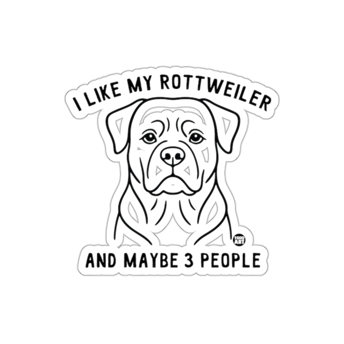 I Like My Rottweiler And Maybe 3 People Sticker
