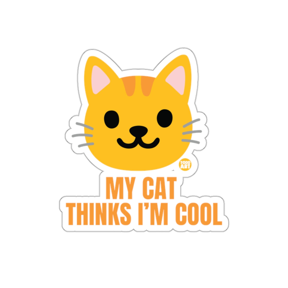 My Cat Thinks I'm Cool Sticker for Cat Lovers