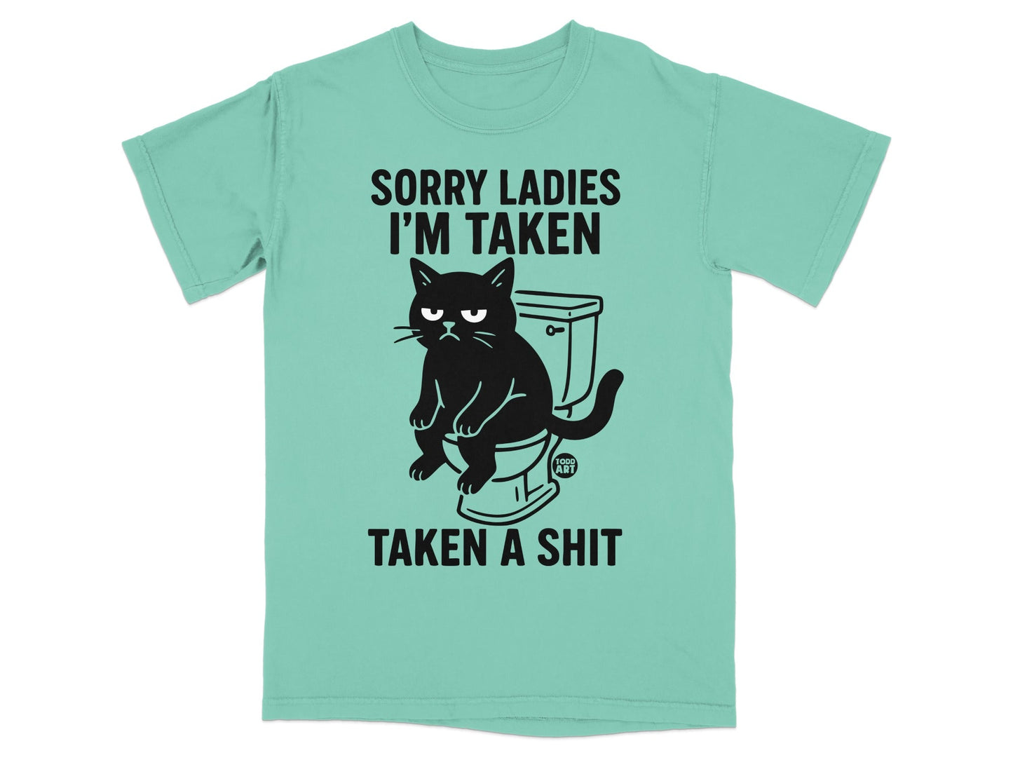 Black cat on toilet with text "Sorry ladies I'm taken, taken a shit."