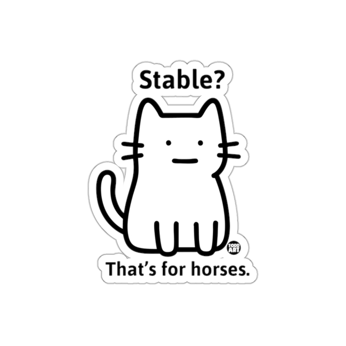 Stable That is for Horses Funny Kitty Cat Stickers