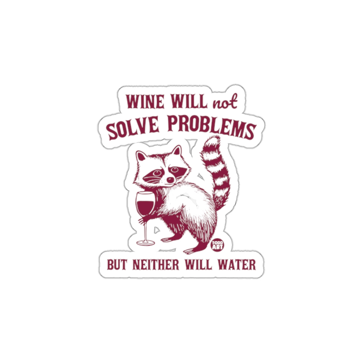 Whimsical Raccoon Wine Will Not Solve Problems Sticker