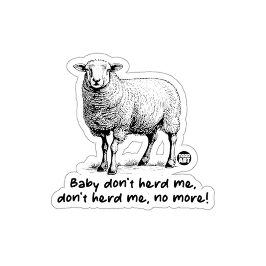 Baby don't herd me don't herd me no more sticker