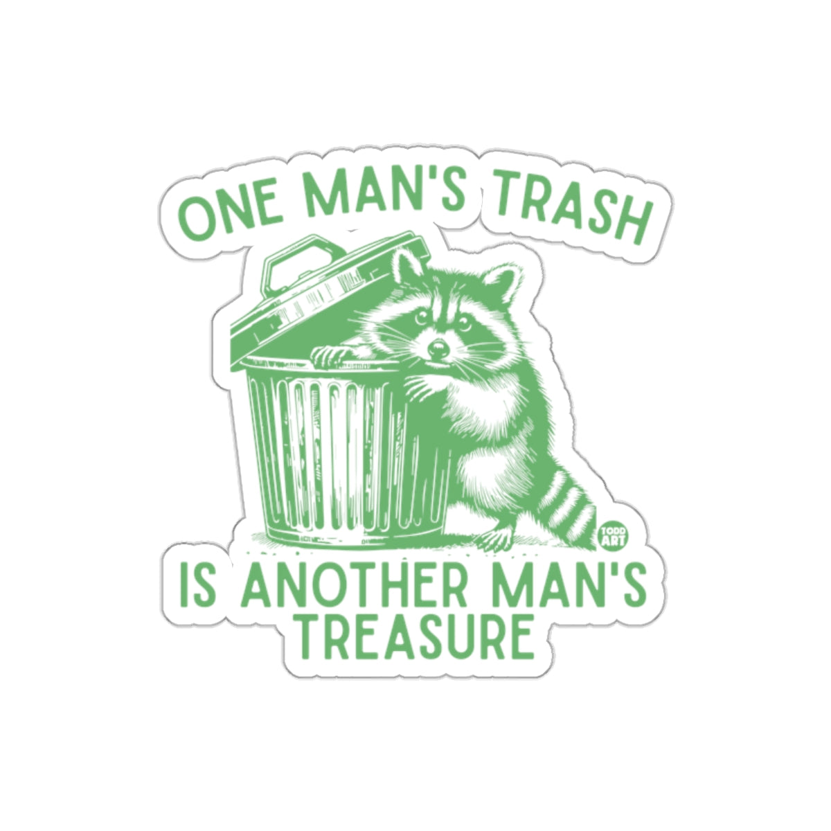 One Man's Trash Is Another Man's Treasure Raccoon Stickers