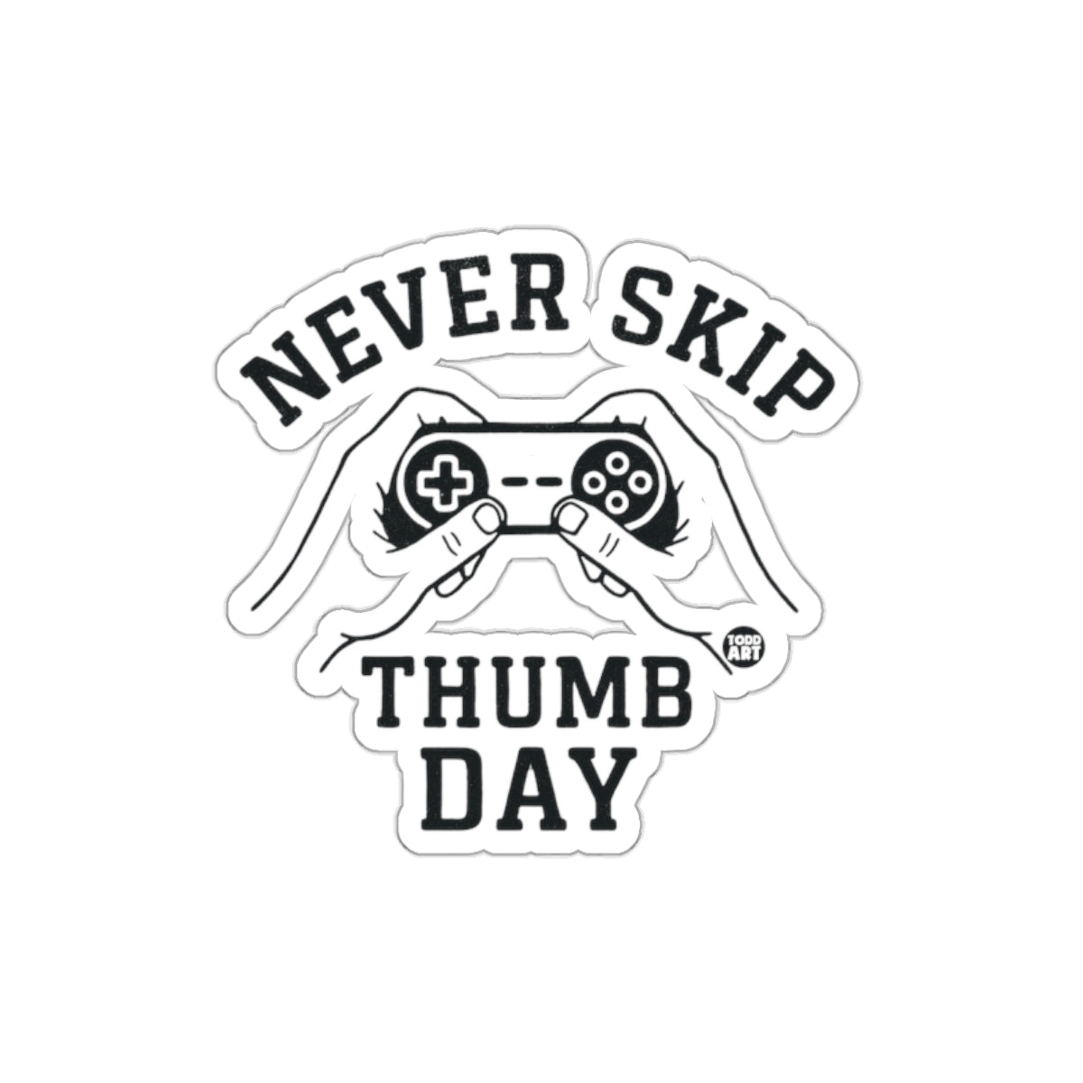 Never Skip Thumb Day Gaming Sticker for Gamers