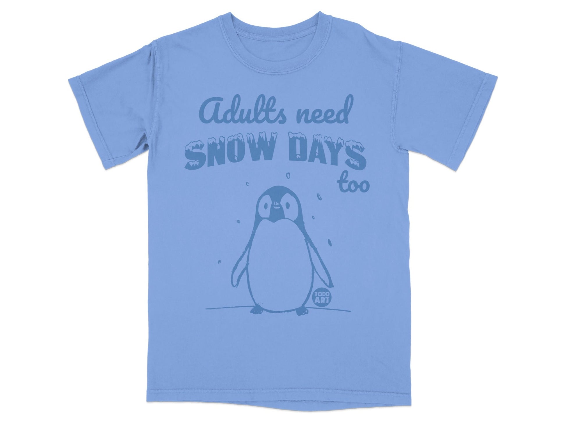 Light blue t-shirt with a penguin graphic and text "Adults need SNOW DAYS too".