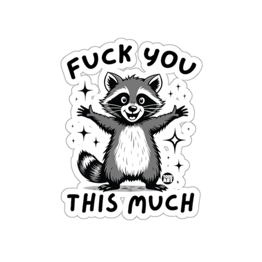 Funny Raccoon Fuck You This Much Sticker Decal