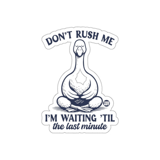 Don't Rush Me I'm Waiting 'Til the Last Minute product