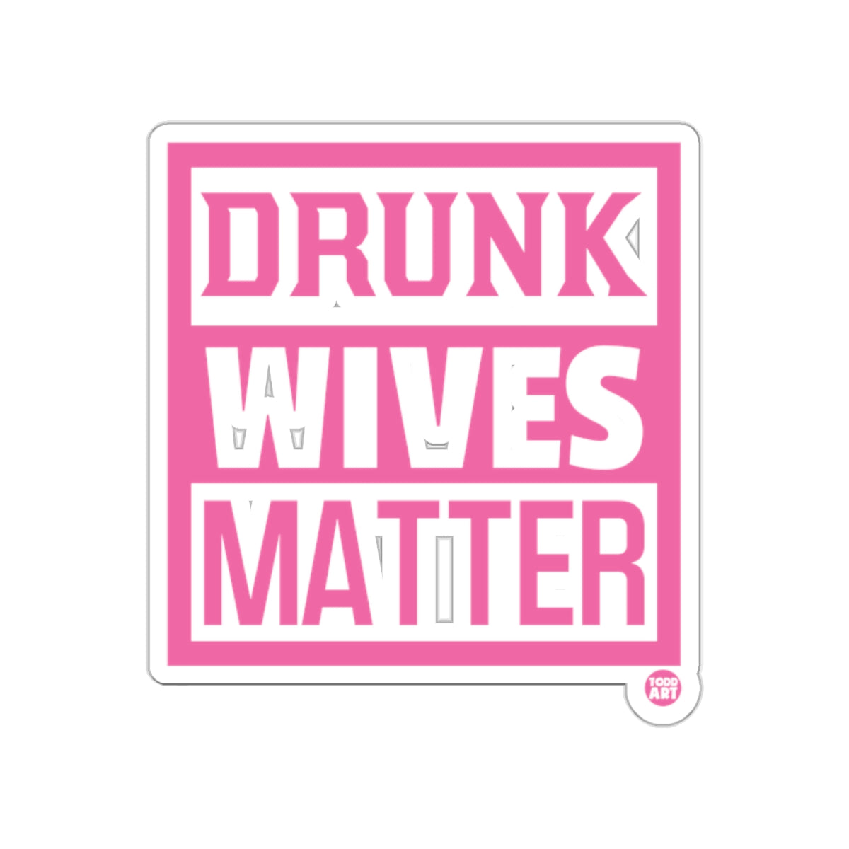 Drunk Wives Matter Funny Party Sticker Product