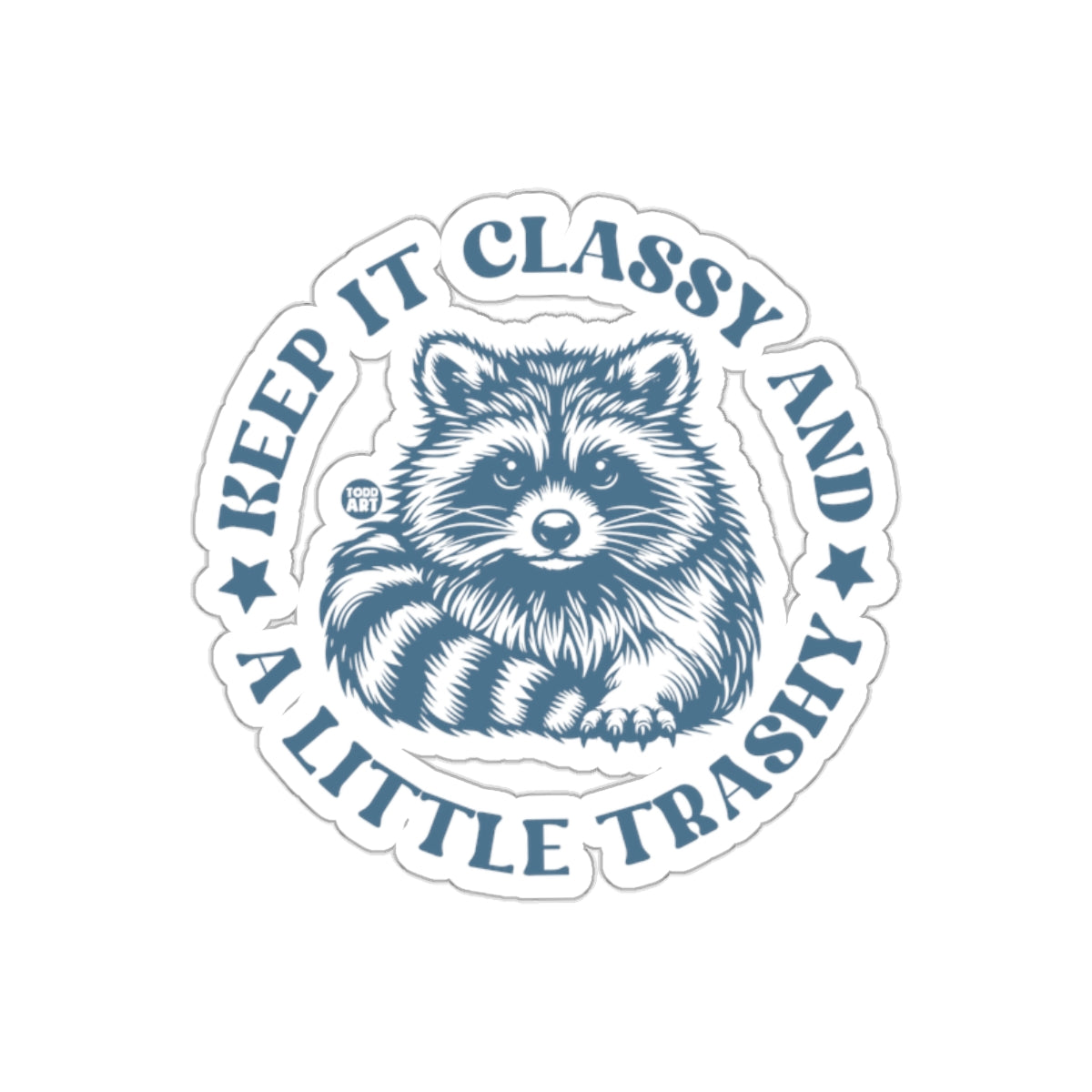 Keep It Classy And A Little Trashy Cute Raccoon Stickers