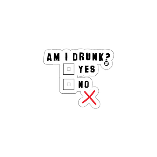 Am I Drunk Yes No Funny Sticker for Laptops and Cars