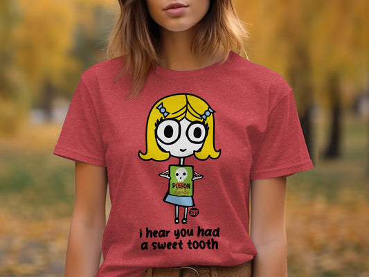 I Hear You Had a Sweet Tooth Graphic T-Shirt