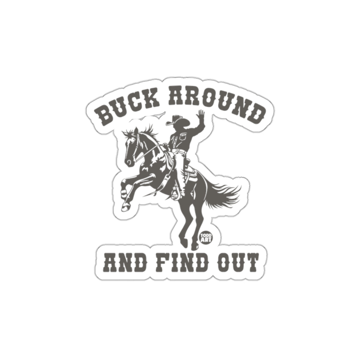 Buck Around And Find Out Sticker Fun Design