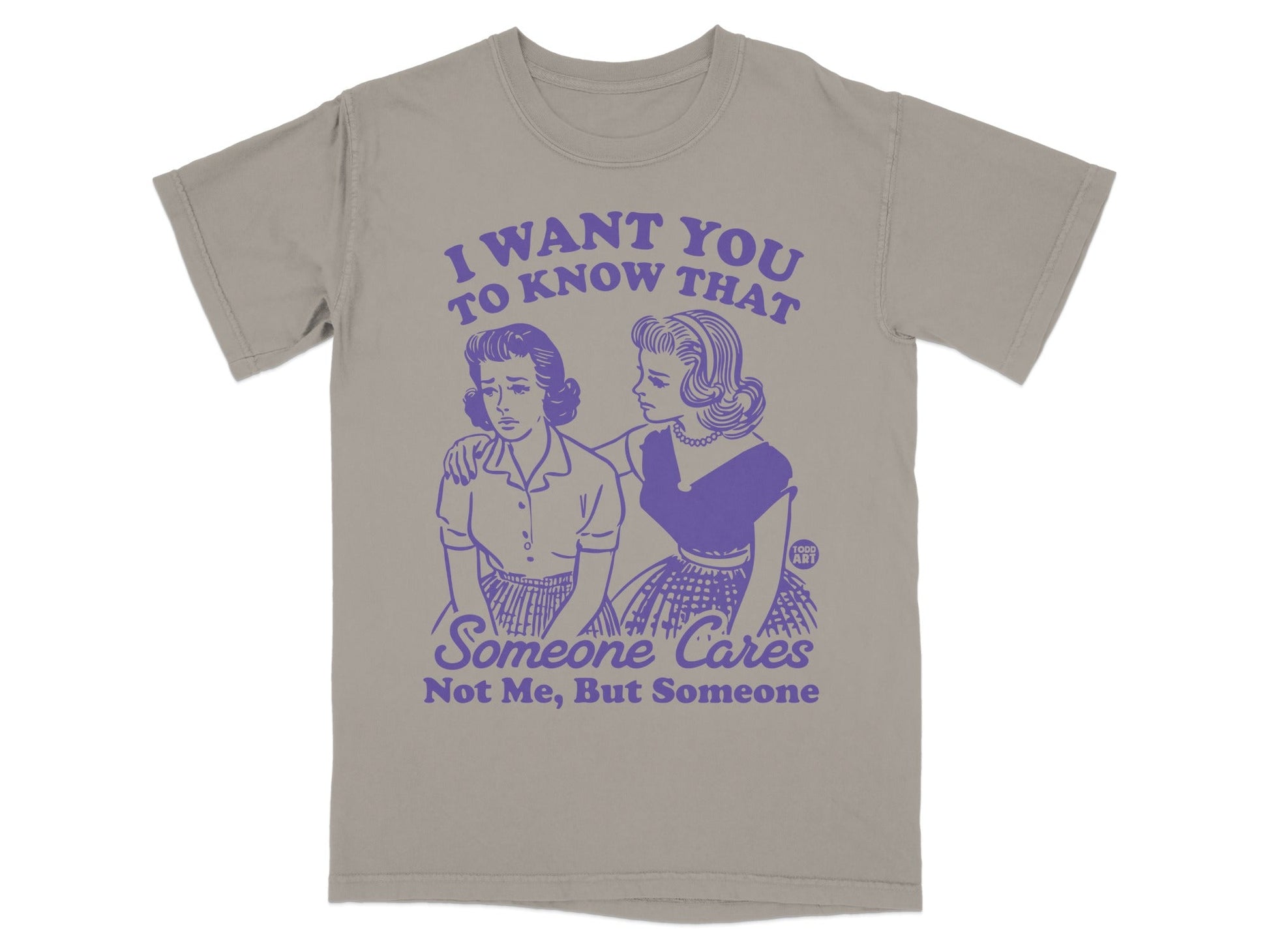 T-shirt with distressed graphic of two women and text: "I Want You to Know That Someone Cares. Not Me, But Someone."