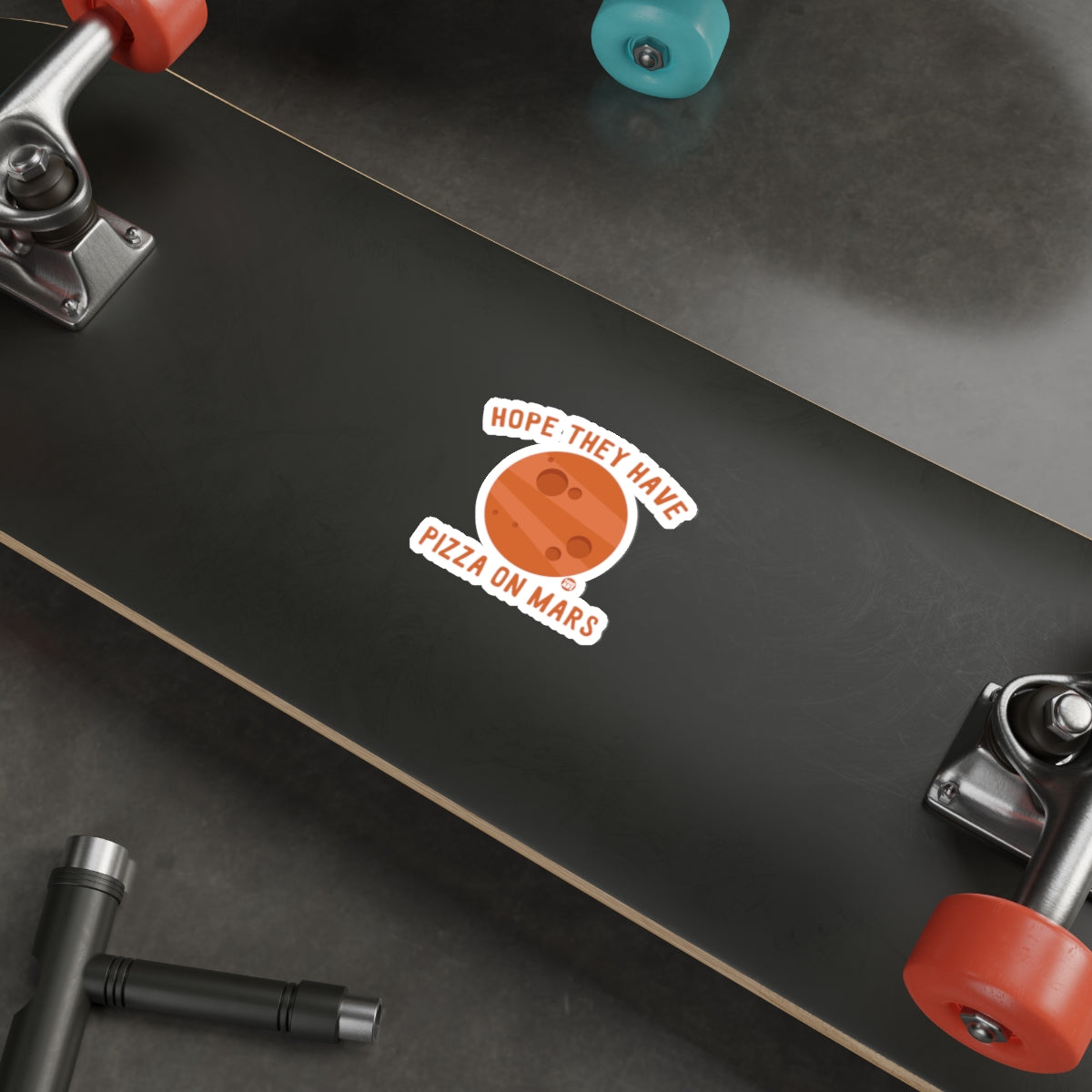 Hope They Have Pizza on Mars Sticker for Skateboards