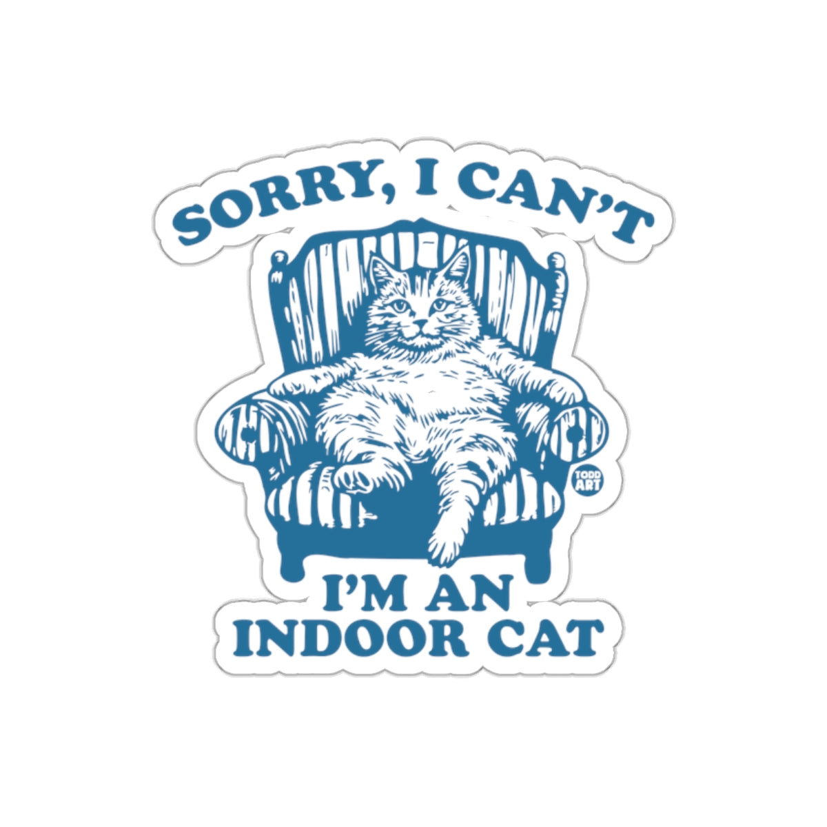 Sorry I Can't I'm An Indoor Cat Sticker