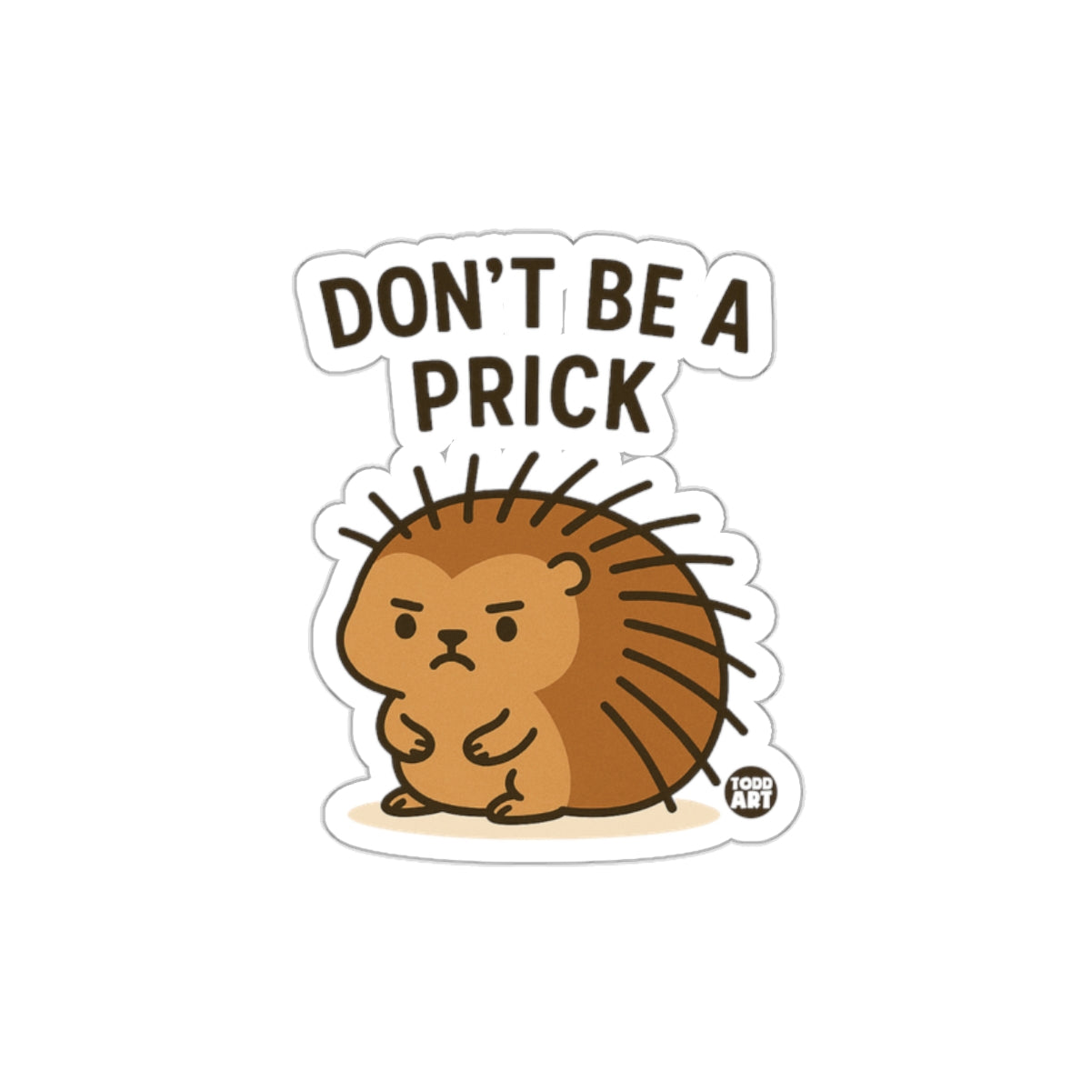 Don't Be a Prick Cute Animal Illustration Sticker