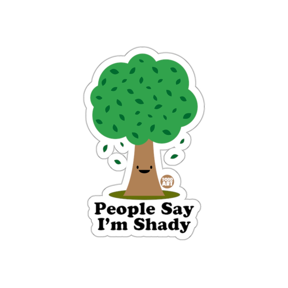 People Say Im Shady Todd Art Design Funny sticker